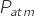 Rendered by QuickLaTeX.com P_{atm}