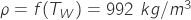 Rendered by QuickLaTeX.com \rho=f(T_{W})=992\ kg/m^3