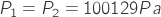 P_{1}=P_{2}=100129 Pa