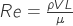 Re=\frac{\rho V L}{\mu}